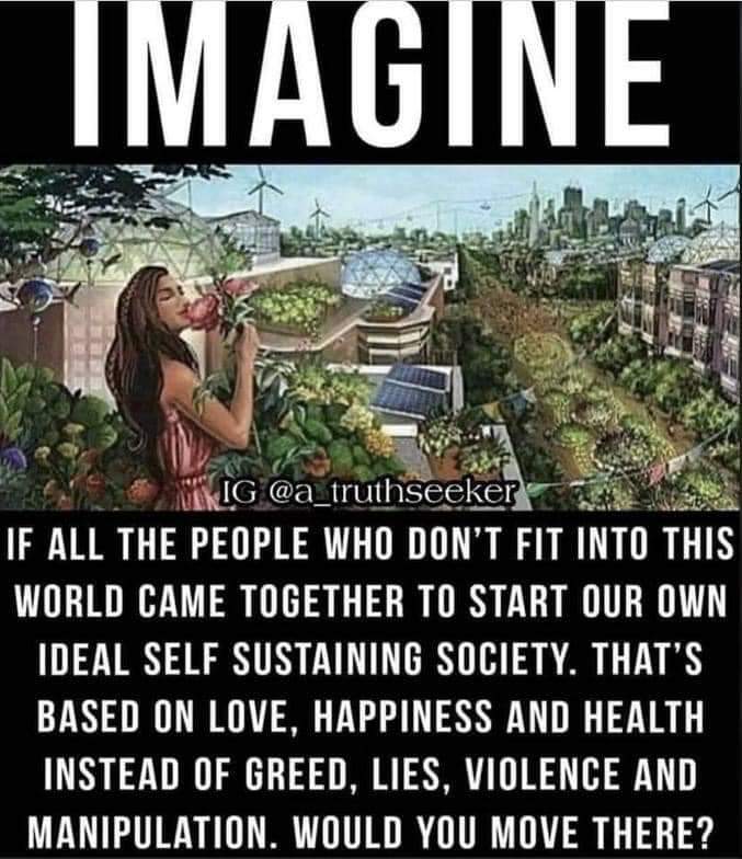 The meme is an image of a futuristic, eco-friendly city with lush greenery and sustainable architecture. The text overlay reads "Imagine if..." and then a humorous, dystopian scenario is presented, implying that the city is actually a nightmare. The text "Imagine if all the people who didn't want to live in harmony with nature and wanted to exploit it for their own gain were suddenly and magically transported to a place where they had to live in harmony with nature and could no longer exploit it for their own gain" is followed by "Would you survive?"
