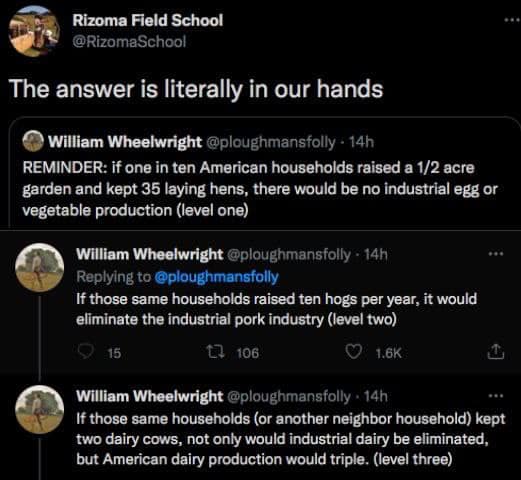 The meme is a screenshot of a Twitter conversation between two users, @Rizoma and @PloughmansFolly. The top tweet is a reminder that if one in ten American households raised a small garden, there would be no need for industrial animal farming. The bottom tweet is a sarcastic response to this, implying that if households kept two cows, it would be enough to eliminate the industrial animal farming industry.