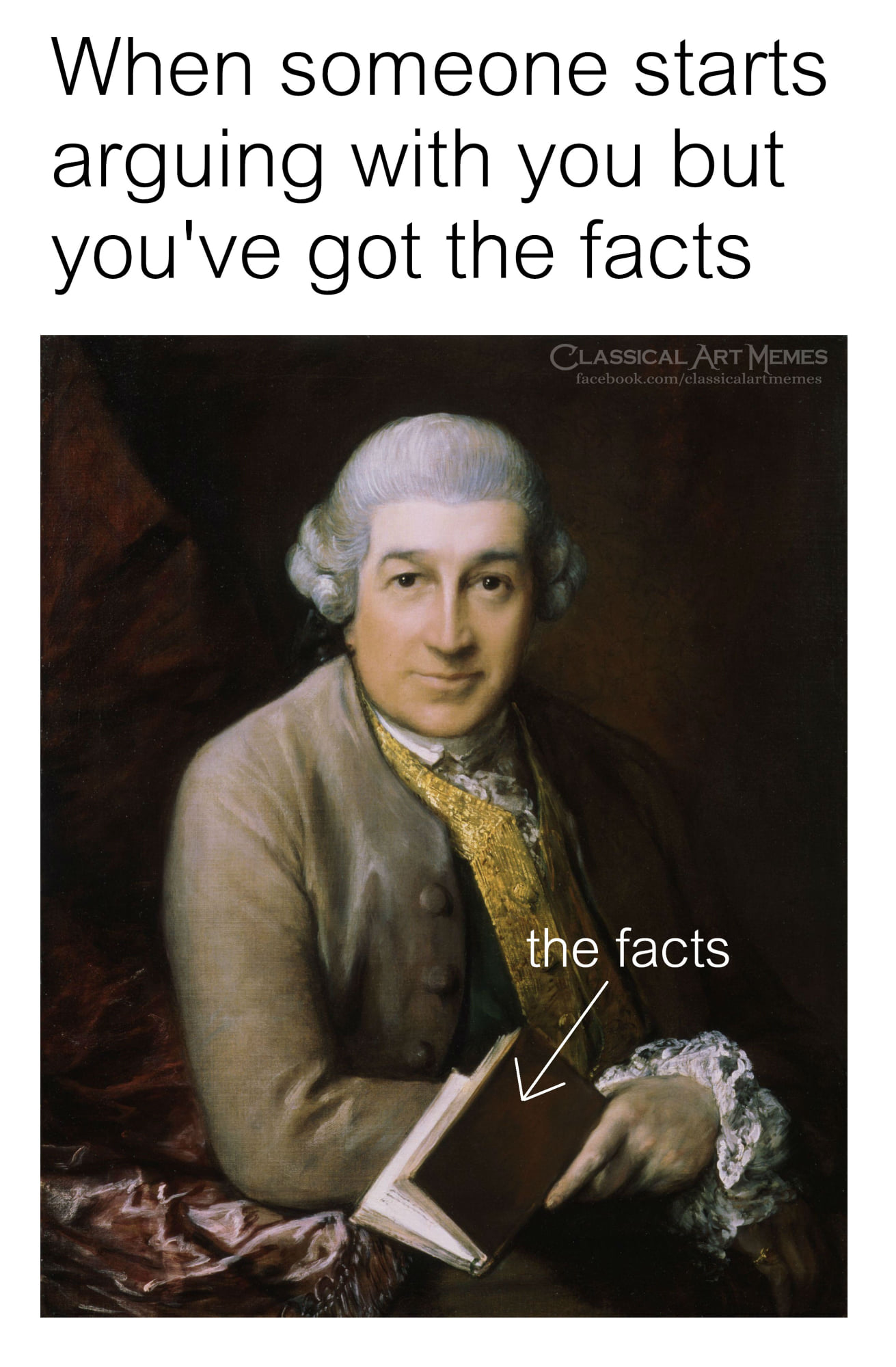 This meme is a humorous image of a person with a smug expression, holding a book and pointing to it. The text at the top of the image reads "When someone starts arguing with you but you've got the facts" and the text at the bottom reads "In 2-3 sentences, describe this meme for someone who cannot see it. Include any text that appears in the image". The image is a play on the idea of someone being prepared to defend themselves with facts, and the title is a tongue-in-cheek reference to the instruction to describe the meme.