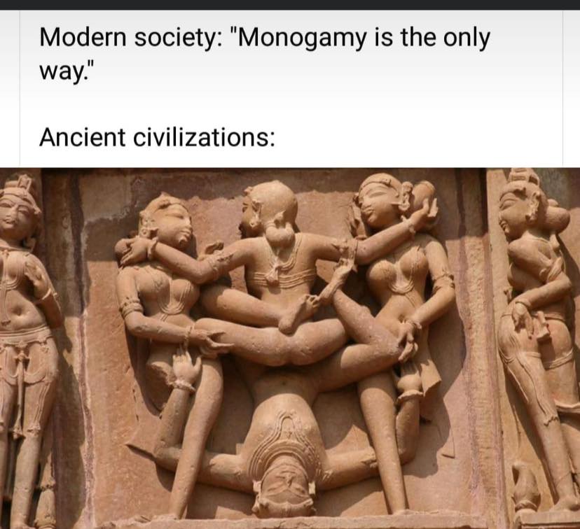 This meme is a humorous commentary on the idea of monogamy. It features a stone carving of a ancient Indian temple depicting a scene of multiple people engaging in intimate activities. The text above the image reads "In ancient civilizations..." and the text below reads "Monogamy was never a thing".