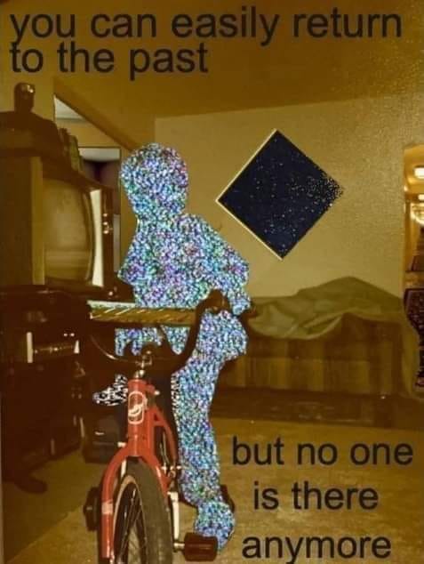 This meme is an image of a person sitting on a couch, but their body is made up of tiny, pixelated blocks, giving them a blocky, 8-bit appearance. The text at the top of the image reads "you can't go back" and the text at the bottom reads "but you can still play it again".