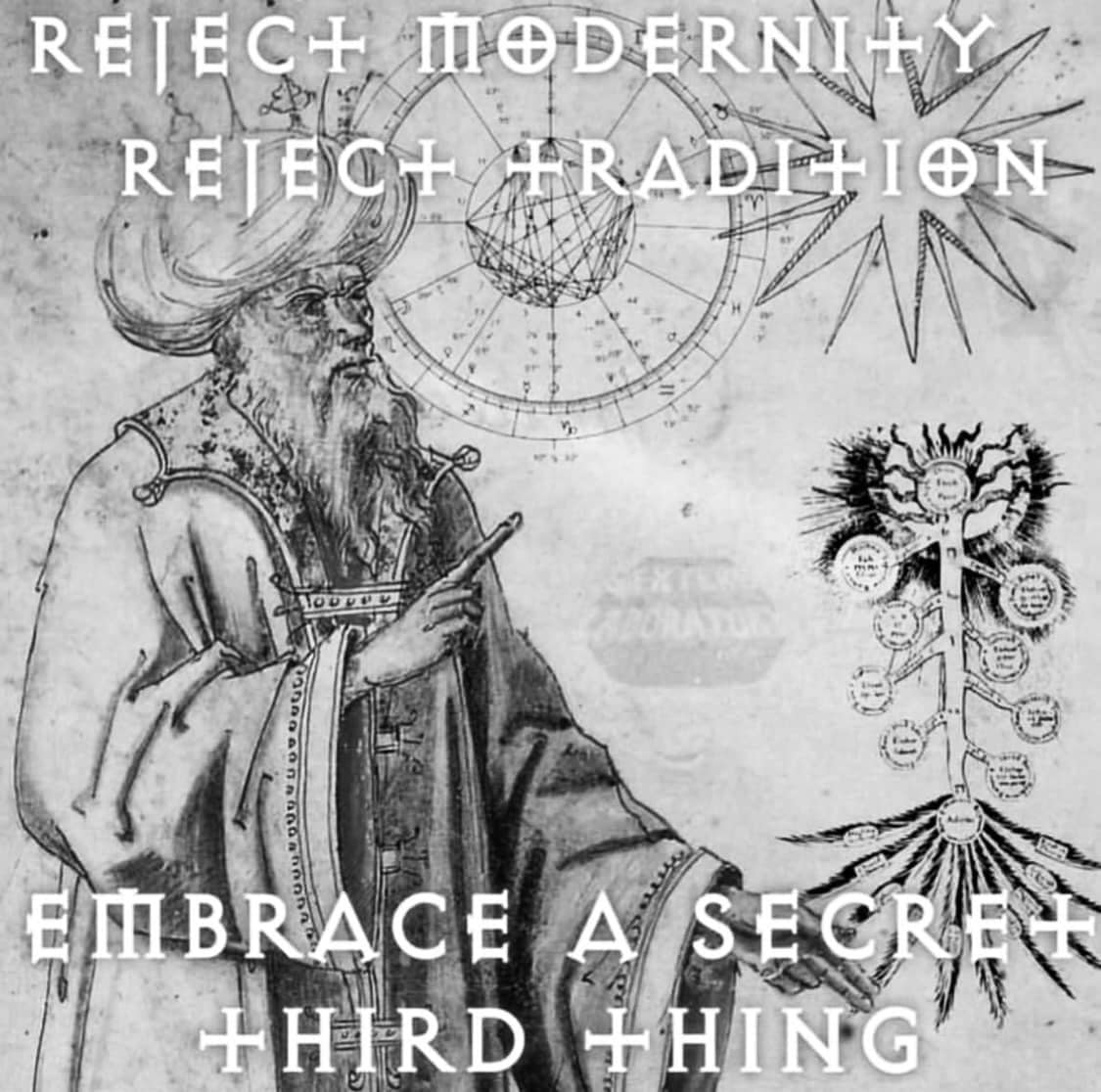 The meme is a humorous image of a person with a puzzled expression, surrounded by various illustrations of ancient philosophers and astronomical charts. The text "REJECT MODERNITY, REJECT TRADITION, EMBRACE A SECRET THIRD THING" is written in a stylized, ancient-inspired font across the top of the image. The overall tone is a tongue-in-cheek commentary on the idea that there must be a hidden, esoteric truth that is being overlooked by modern and traditional thinkers.
