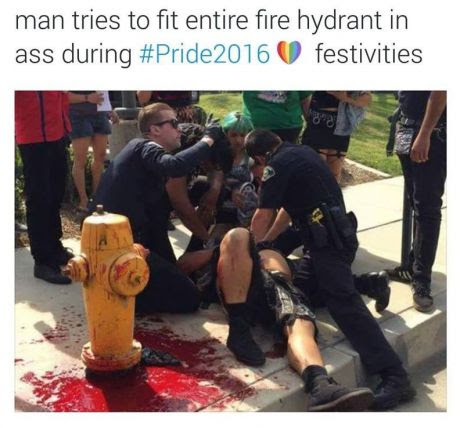 This meme is an image of a person struggling to fit into a small space, specifically a fire hydrant. The text at the top of the image reads "I tried to fit the entire fire hydrant in my ass" and the caption below it says "man tries to fit entire fire hydrant in ass during #Pride2016". The image is likely a humorous and exaggerated representation of someone trying to squeeze into a tiny space, and the hashtag #Pride2016 suggests it's related to a LGBTQ+ event or celebration.