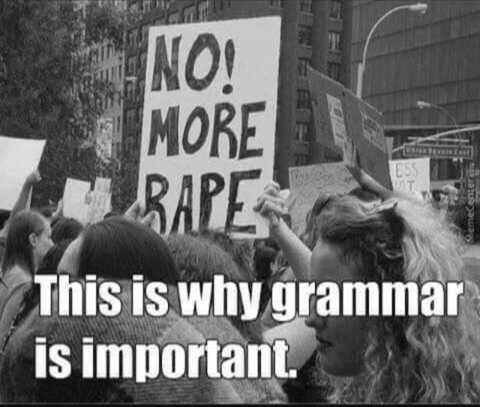 This meme is a humorous commentary on the importance of grammar in everyday life. The image shows a crowd of people protesting with signs that read "No more rape" and "No more rape is a sentence" - a play on words that highlights the importance of proper grammar in preventing misunderstandings. The meme's text reads: "This is why grammar is important."