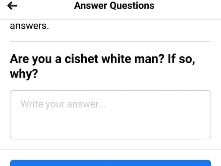 The meme is a screenshot of a Reddit "Ask Me Anything" (AMA) question. The question is "Are you a cishet white man? If so, why?" The image is likely a joke or a commentary on the prevalence of this type of question in online forums.