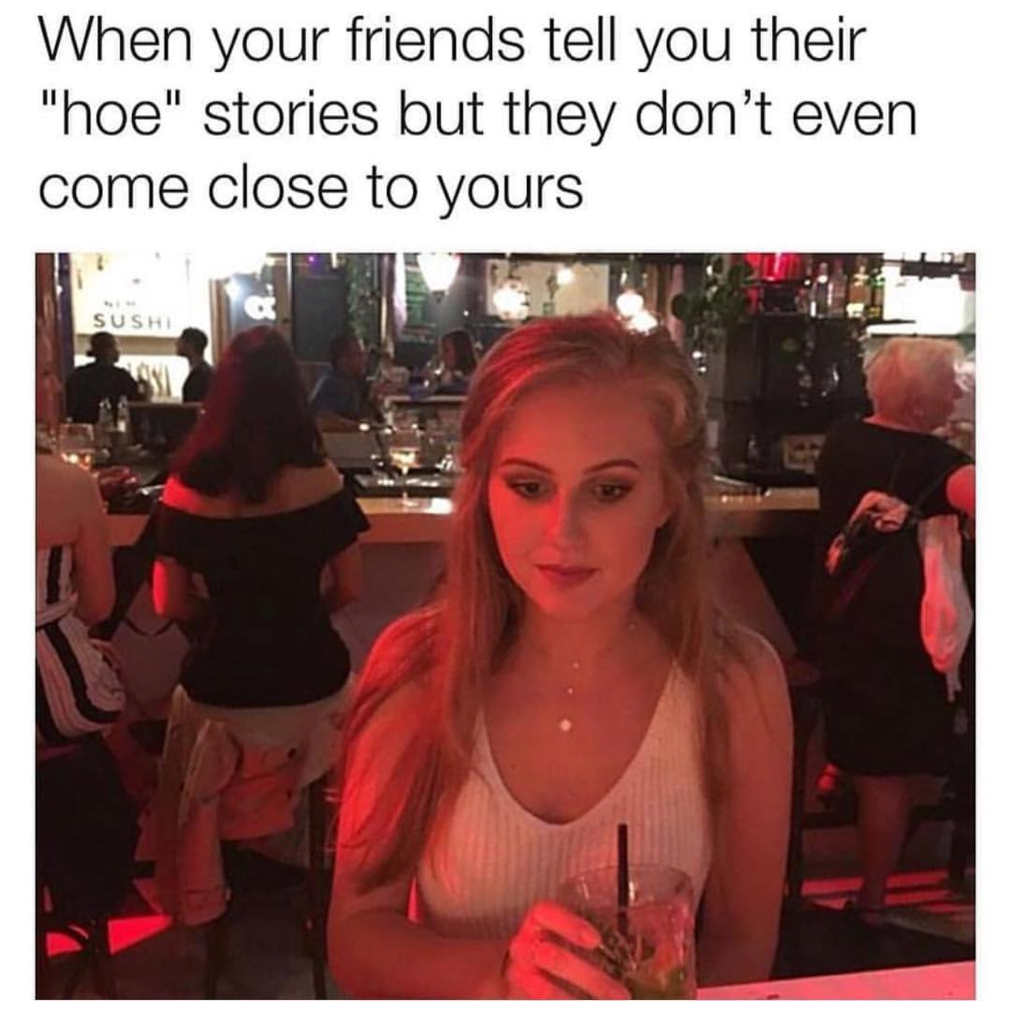 This meme features a photo of a woman with a concerned expression, looking directly at the camera. The text above her reads: "When your friends tell you their 'horrific' stories, but you know they're actually just being dramatic." The image is likely meant to convey a sense of skepticism or annoyance at the friend's exaggerations.