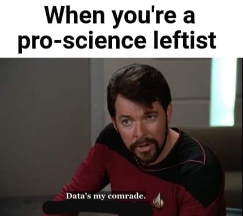 The meme is a humorous image of a Star Trek character, Captain Jean-Luc Picard, with a caption referencing the stereotype that leftists are often more knowledgeable about data and statistics. The image shows Picard looking at the viewer with a serious expression, and the text "Data's my comrade" is written at the top.