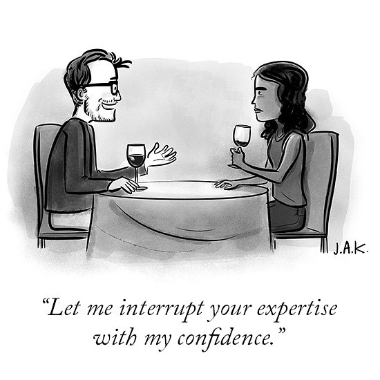 The meme is a cartoon of a man and a woman sitting at a table with wine glasses in front of them. The man is saying "I'm sorry, I didn't mean to interrupt your expertise, I just wanted to add my two cents." The text at the bottom of the image reads "Let me interrupt your expertise with my confidence."
