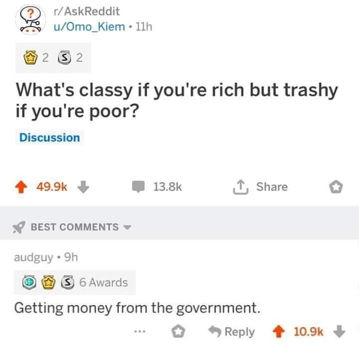 The meme is a screenshot of a Reddit discussion where someone asks "What's classy if you're rich but trashy if you're poor?" and another user responds with "Being rich" and "Being poor".