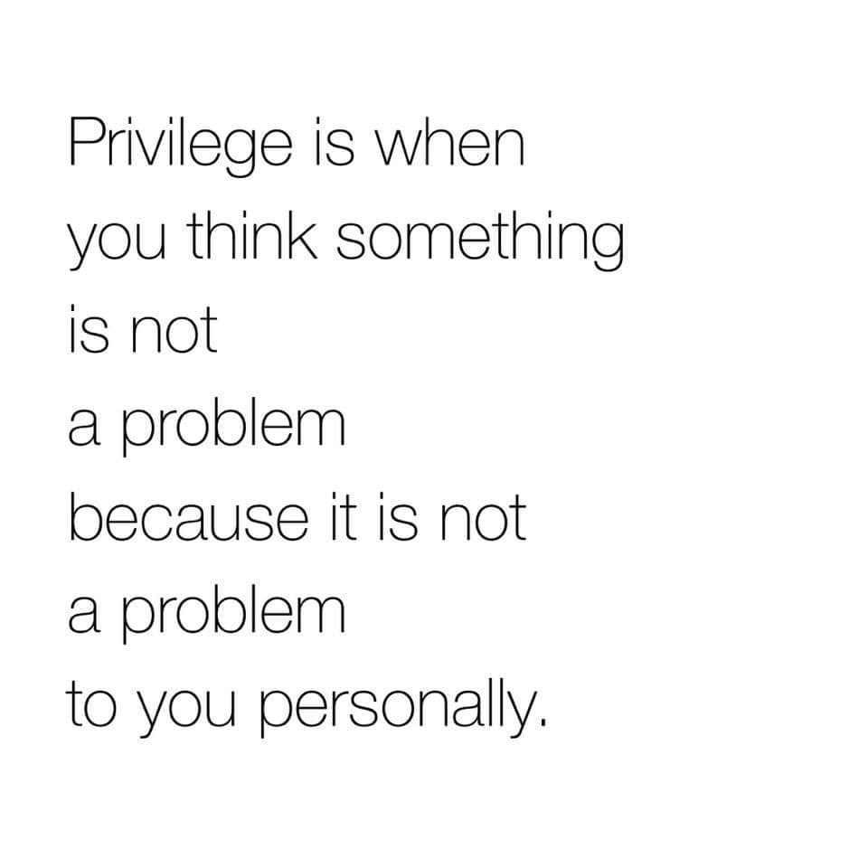 This meme is a humorous take on the concept of "privilege" and how it's often misunderstood. The image shows a blank white space with the text "Privilege is when you think something is not a problem because it's not a problem to you personally." The meme is poking fun at the idea that people often assume their own experiences and perspectives are normal or universal, without considering the experiences of others.