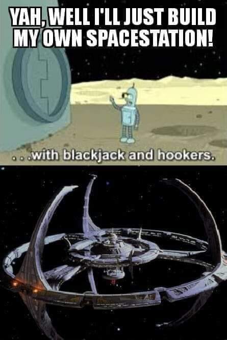 This meme is a play on the phrase "I'll build my own spaceship" and replaces "ship" with "space-station" to create a pun. The image likely features a cartoon or animated character standing in front of a space-station with a speech bubble saying "I'll build my own space-station... with blackjack and hookers".