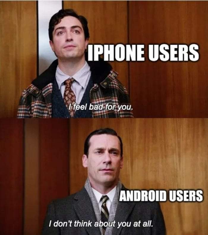 The meme is a humorous comparison between iPhone and Android users, highlighting their perceived self-entitlement. The image features two characters from the TV show "Mad Men" with different captions. The top characte...