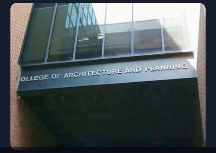 This meme is an image of a building with a sign that reads "College of Architecture and Planning" but the "o" is missing, making it say "College of Arhitecture and Planning". The joke is that the building's sign is misspelled, but the "College of Arhitecture and Planning" sounds like "College of Art and Planning".